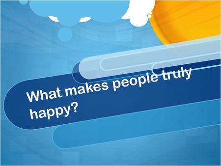 What makes people truly happy?