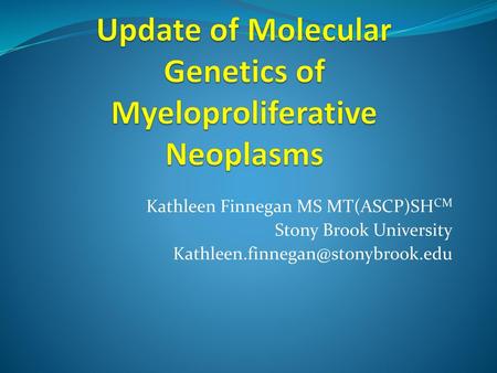 Update of Molecular Genetics of Myeloproliferative Neoplasms