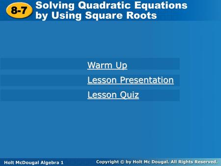 Solving Quadratic Equations by Using Square Roots 8-7