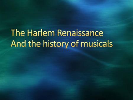 The Harlem Renaissance And the history of musicals