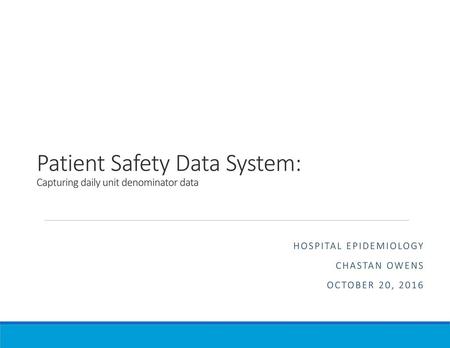 Patient Safety Data System: Capturing daily unit denominator data