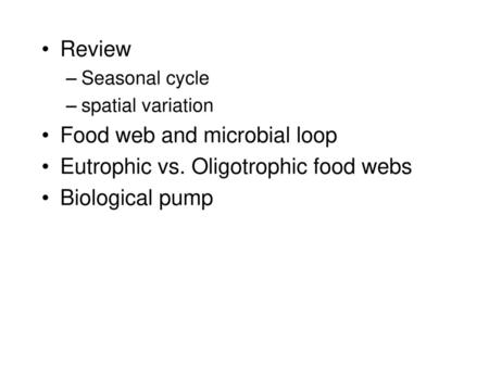 Food web and microbial loop Eutrophic vs. Oligotrophic food webs