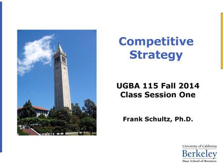 UGBA 115 Fall 2014 Class Session One Frank Schultz, Ph.D.