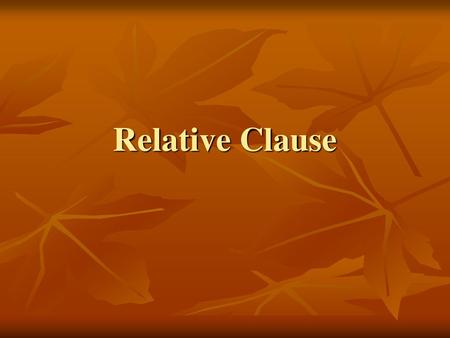 Relative Clause.