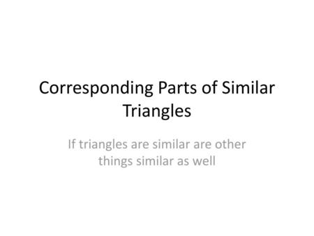 Corresponding Parts of Similar Triangles