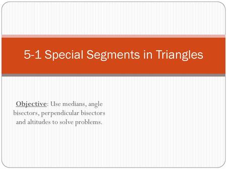 5-1 Special Segments in Triangles