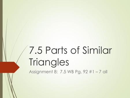 7.5 Parts of Similar Triangles