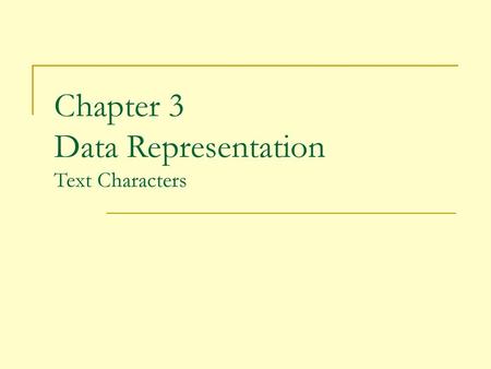 Chapter 3 Data Representation Text Characters