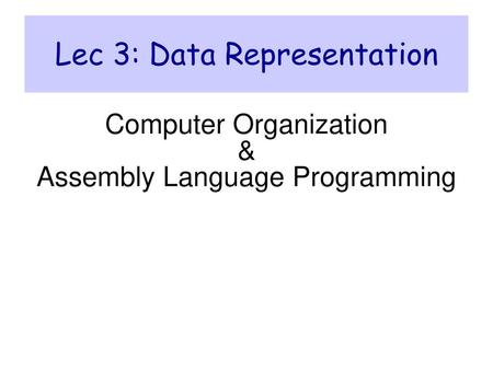 Lec 3: Data Representation