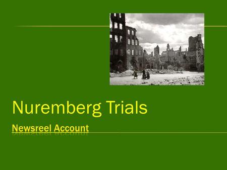 Nuremberg Trials Newsreel Account.