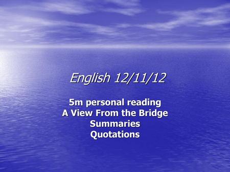 5m personal reading A View From the Bridge Summaries Quotations