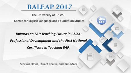 BALEAP 2017 Towards an EAP Teaching Future in China: