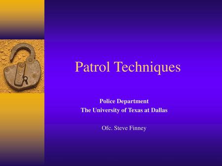 Police Department The University of Texas at Dallas Ofc. Steve Finney