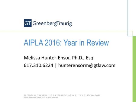 AIPLA 2016: Year in Review Melissa Hunter-Ensor, Ph.D., Esq.