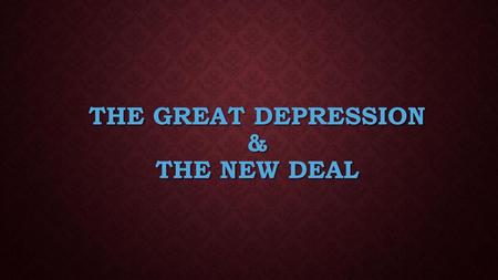 The Great Depression & The New Deal