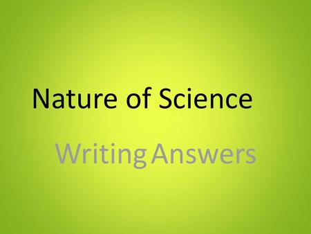 Nature of Science Writing Answers.