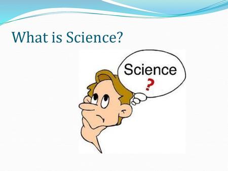 What is Science?.