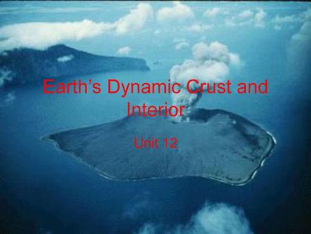 Earth’s Dynamic Crust and Interior