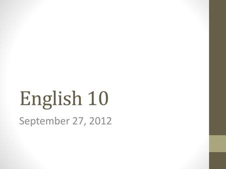 English 10 September 27, 2012.