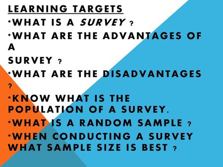 Learning Targets *What is a SURVEY ? *What are the advantages of  a