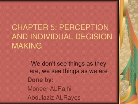 CHAPTER 5: PERCEPTION AND INDIVIDUAL DECISION MAKING