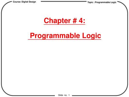 Chapter # 4: Programmable Logic