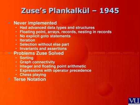 Zuse’s Plankalkül – 1945 Never implemented Problems Zuse Solved