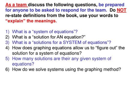 As a team discuss the following questions, be prepared for anyone to be asked to respond for the team. Do NOT re-state definitions from the book, use.