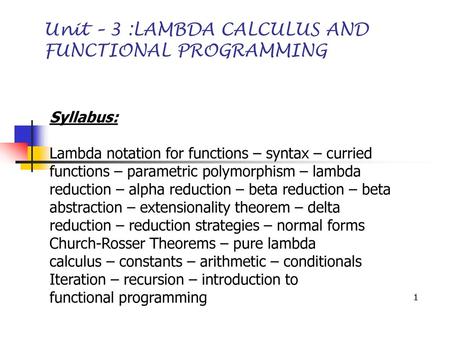 Unit – 3 :LAMBDA CALCULUS AND FUNCTIONAL PROGRAMMING