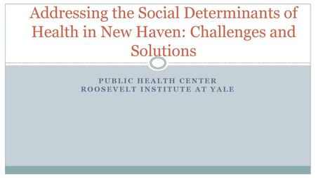 Public Health Center Roosevelt Institute at Yale