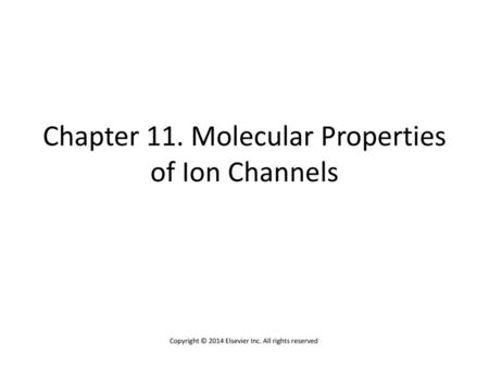 Chapter 11. Molecular Properties of Ion Channels