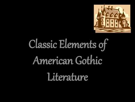 Classic Elements of American Gothic Literature