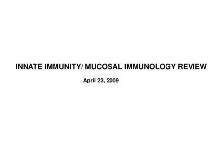 INNATE IMMUNITY/ MUCOSAL IMMUNOLOGY REVIEW