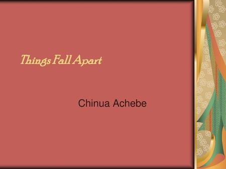 Things Fall Apart Chinua Achebe.