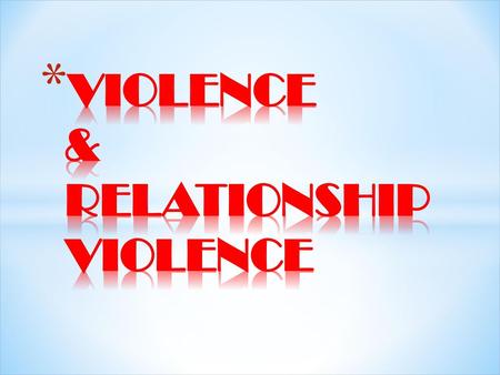 VIOLENCE & RELATIONSHIP VIOLENCE