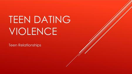 Teen Dating Violence Teen Relationships.