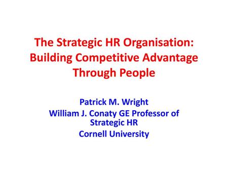 William J. Conaty GE Professor of Strategic HR