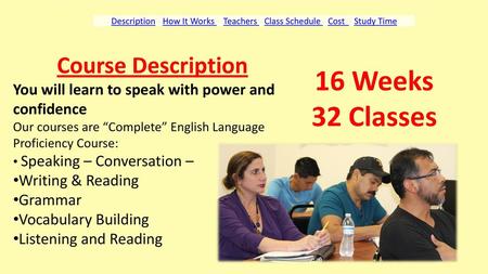 16 Weeks 32 Classes Course Description