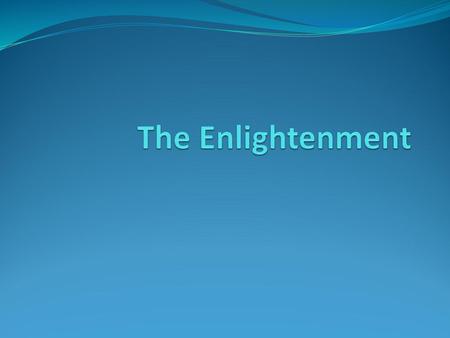 The Enlightenment.