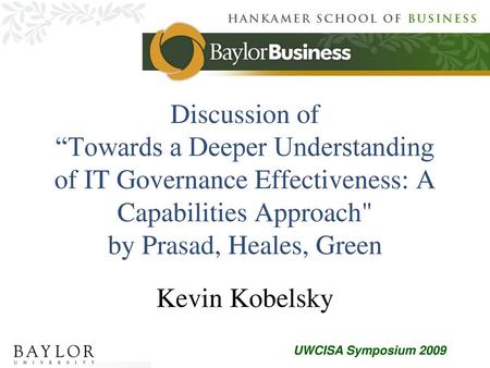 Discussion of “Towards a Deeper Understanding of IT Governance Effectiveness: A Capabilities Approach by Prasad, Heales, Green Kevin Kobelsky.