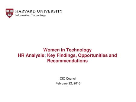 5/8/2018 Women in Technology HR Analysis: Key Findings, Opportunities and Recommendations CIO Council February 22, 2016.