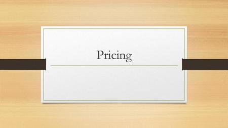 Pricing.