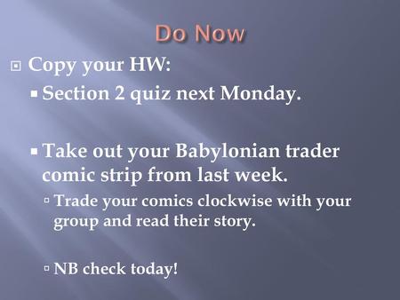 Do Now Copy your HW: Section 2 quiz next Monday.