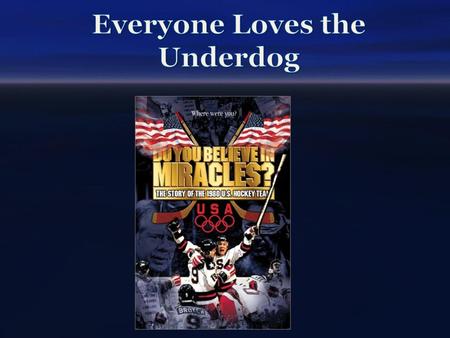 Everyone Loves the Underdog