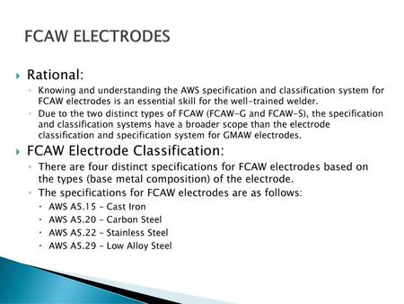 FCAW ELECTRODES Rational: FCAW Electrode Classification: