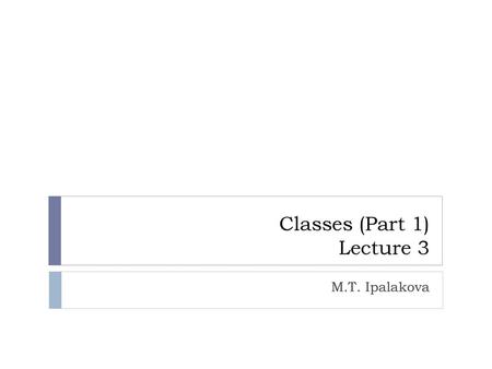 Classes (Part 1) Lecture 3