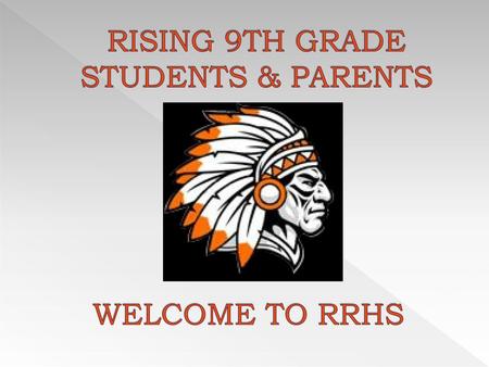 RISING 9TH GRADE STUDENTS & PARENTS