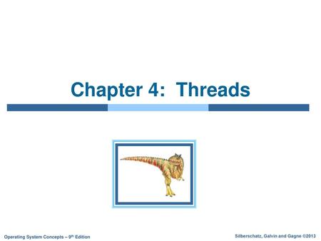 Chapter 4: Threads.