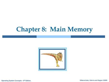 Chapter 8: Main Memory.