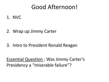 Good Afternoon! NVC Wrap up Jimmy Carter